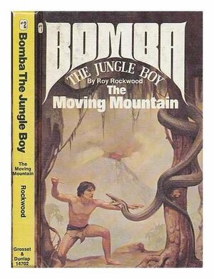 Bomba The Jungle Boy: The Moving Mountain by Roy Rockwood