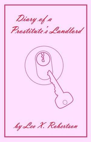 Diary of a Prostitute's Landlord by Leo X. Robertson