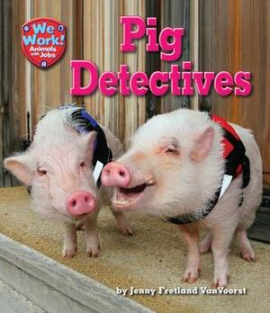 Pig Detectives by Jennifer Fretland VanVoorst