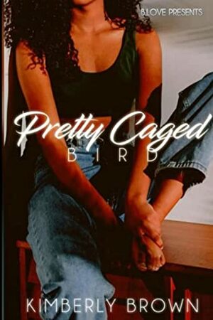 Pretty Caged Bird by Kimberly Brown