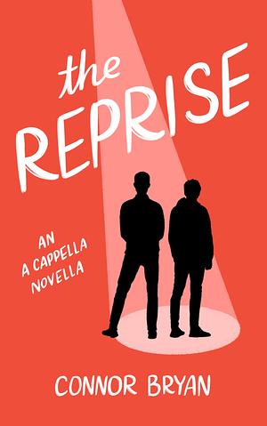 The Reprise: An A Capella Novella by Connor Bryan