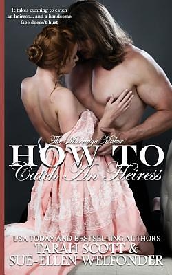 How to Catch an Heiress by Sue-Elle Welfonder, Tarah Scott