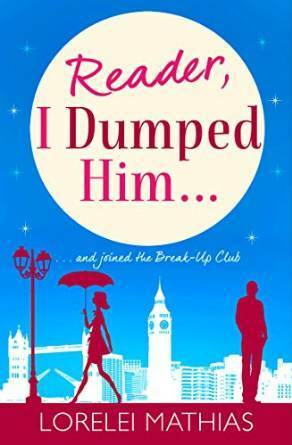 Reader, I Dumped Him... by Lorelei Mathias