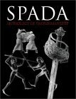 Spada: An Anthology of Swordsmanship in Memory of Ewart Oakeshott by Ramón Martínez, Ewart Oakeshott, Stephen Hand, Steve Hick, William E. Wilson, Brian R. Price, Russel Mitchell, Members of Swordmanship Symposium Intern, Gregory Mele, Paul Wagner, John Clements
