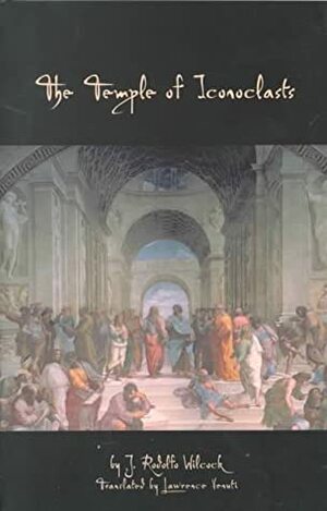 The Temple of Iconoclasts by Lawrence Venuti, Juan Rodolfo Wilcock