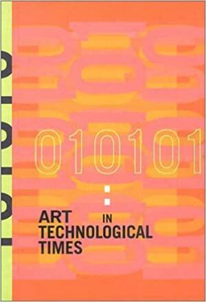 010101: Art in Technological Times by San Francisco Museum of Modern Art