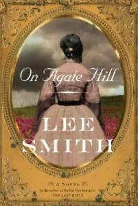 On Agate Hill by Lee Smith