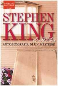 On writing. Autobiografia di un mestiere by Stephen King