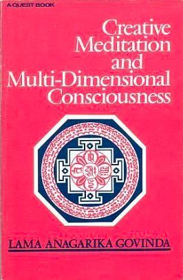 Creative Meditation and Multi-Dimensional Consciousness by Anagarika Govinda
