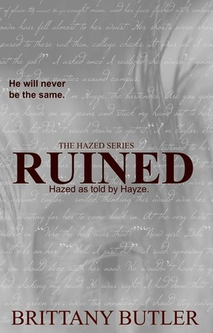 Ruined (The Hazed Series book 3) by Brittany Butler