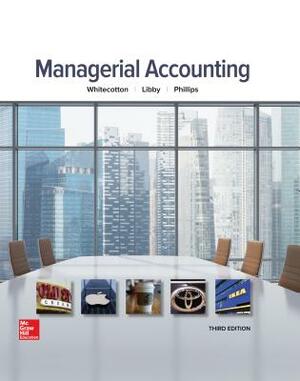 Managerial Accounting by Fred Phillips, Stacey M. Whitecotton, Robert Libby