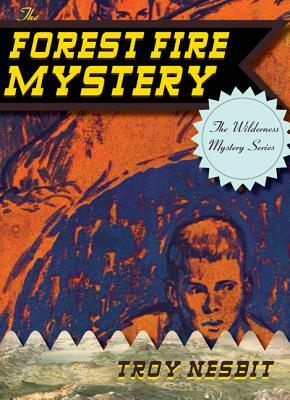 The Forest Fire Mystery by Troy Nesbit