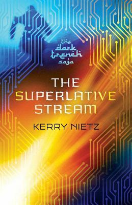 The Superlative Stream by Kerry Nietz