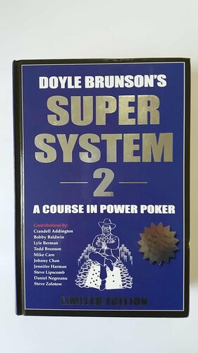 Super System 2 by Steve Lipscomb, Crandell Addington, Johnny Chan, Bobby Baldwin, Lyle Berman, Mike Caro, Doyle Brunson, Daniel Negreanu, Jennifer Harman, Todd Brunson