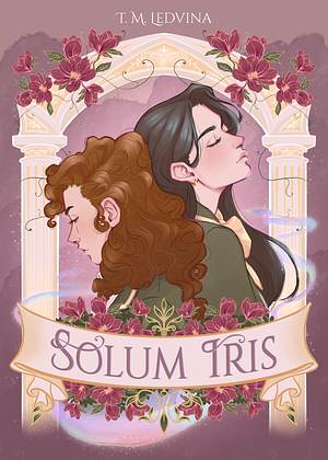 Solum Iris by T.M. Ledvina