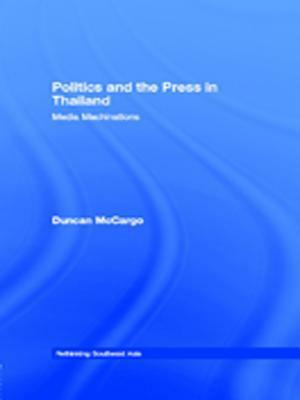 Politics and the Press in Thailand: Media Machinations by Duncan McCargo