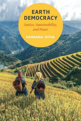 Earth Democracy: Justice, Sustainability, and Peace by Vandana Shiva