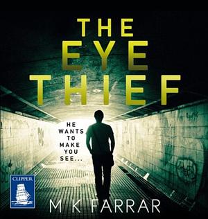 The Eye Thief by M.K. Farrar