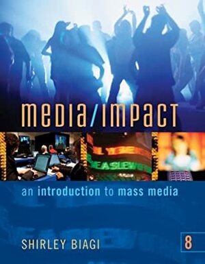 Media/Impact: An Introduction To Mass Media by Shirley Biagi