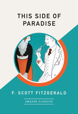 This Side of Paradise (Amazonclassics Edition) by F. Scott Fitzgerald