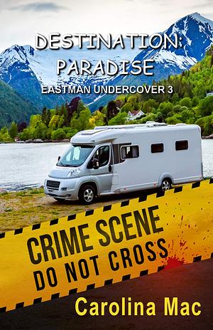 Destination: Paradise: Eastman Undercover 3 by Carolina Mac