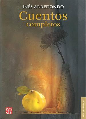 Cuentos completos by Inés Arredondo