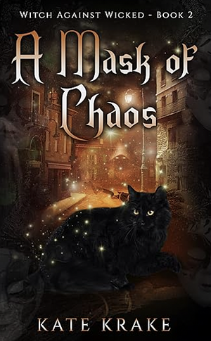 A Mask Of Chaos by Kate Krake