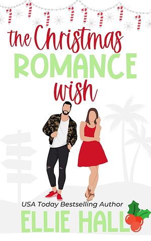 The Christmas Romance Wish by Ellie Hall