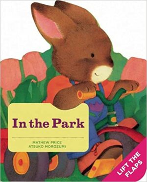 In The Park: A Baby Bunny Board Book by Mathew Price