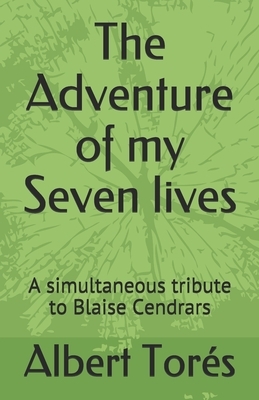 The Adventure of my Seven lives: A simultaneous tribute to Blaise Cendrars by Albert Torés