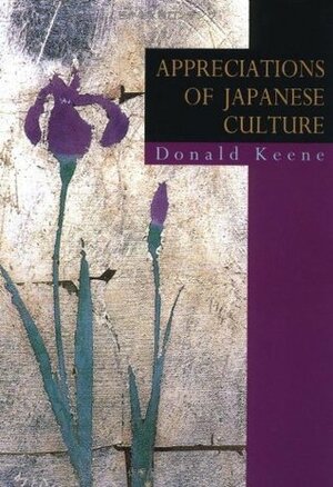 Appreciations of Japanese Culture by Donald Keene