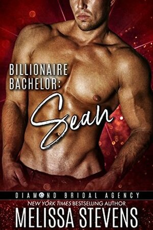 Billionaire Bachelor: Sean by Melissa Stevens, Diamond Bridal Agency