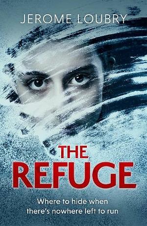 The Refuge by Jérôme Loubry