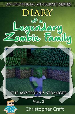 Diary of a Legendary Zombie Family: The Mysterious Stranger by Christopher Craft