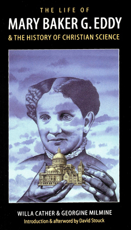 The Life of Mary Baker G. Eddy and the History of Christian Science by Willa Cather