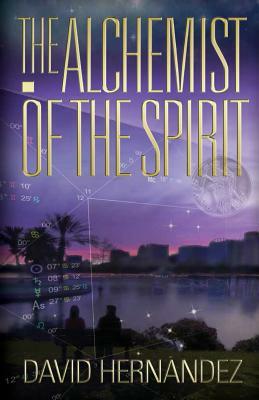 The Alchemist of the Spirit by David Hernandez