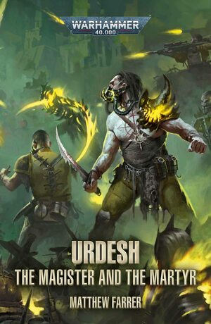 Urdesh: The Magister and the Martyr by Matthew Farrer