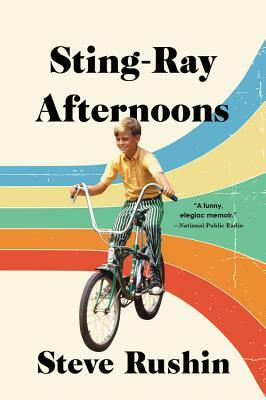 Sting-Ray Afternoons: A Memoir by Steve Rushin