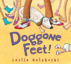Doggone Feet! by Leslie Helakoski