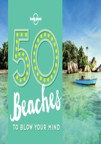 50 Beaches to Blow Your Mind by Lonely Planet