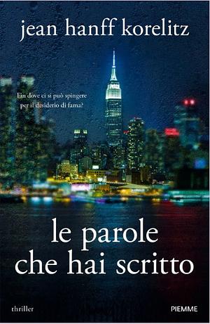 Le parole che hai scritto by Jean Hanff Korelitz