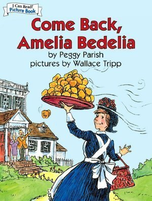 Come Back Amelia Bedelia by Peggy Parish