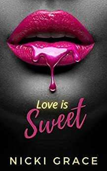 Love is Sweet by Nicki Grace