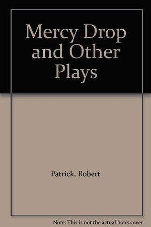 Mercy Drop and Other Plays by Robert Patrick