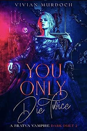 You Only Die Twice by Vivian Murdoch