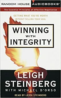 Winning with Integrity: Getting What You're Worth Without Selling Your Soul by Leigh Steinberg