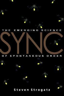 Sync: How Order Emerges from Chaos In the Universe, Nature, and Daily Life by Steven Strogatz