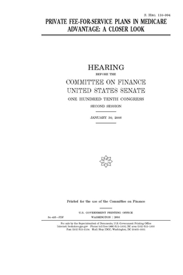 Private fee-for-service plans in Medicare Advantage: a closer look by United States Congress, United States Senate, Committee on Finance (senate)