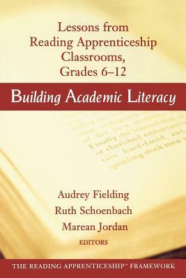 Building Academic Literacy: Lessons from Reading Apprenticeship Classrooms Grades 6-12 by Audrey Fielding