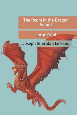 The Room in the Dragon Volant by J. Sheridan Le Fanu